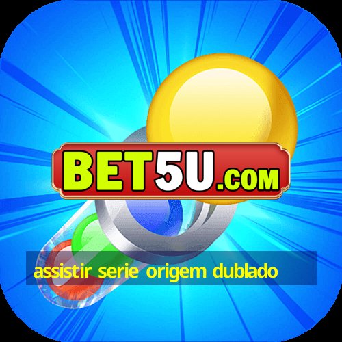 Assistir Serie Origem Dublado Android